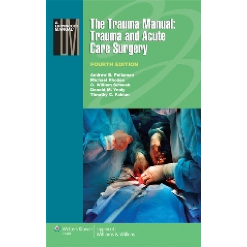 The Trauma Manual: Trauma and Acute Care Surgery, 4/e